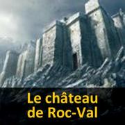 Venez visiter le châteu de Roc-Val !